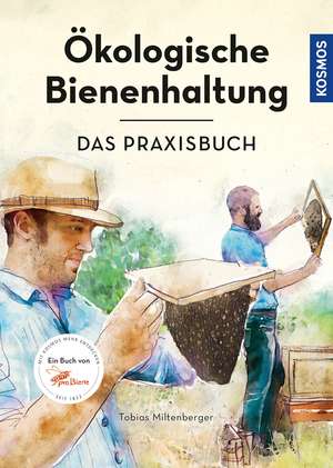 Ökologische Bienenhaltung - das Praxisbuch de Tobias Miltenberger