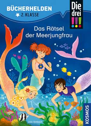 Die drei !!!, Bücherhelden 2. Klasse, Das Rätsel der Meerjungfrau de Jule Ambach