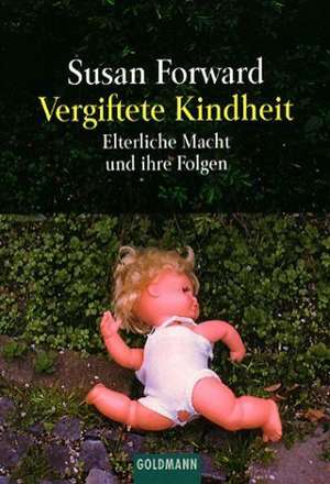 Vergiftete Kindheit de Susan Forward