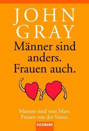 Männer sind anders. Frauen auch de John Gray