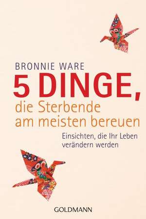 5 Dinge, die Sterbende am meisten bereuen de Bronnie Ware