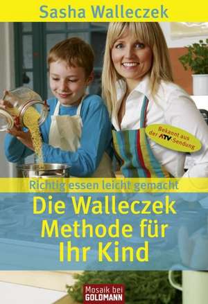 Die Walleczek-Methode für Ihr Kind de Sasha Walleczek