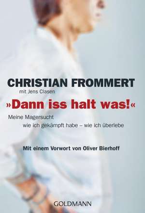 "Dann iss halt was!" de Christian Frommert