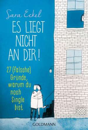 Es liegt nicht an dir! de Sara Eckel