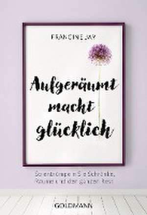 Aufgeräumt macht glücklich! de Francine Jay