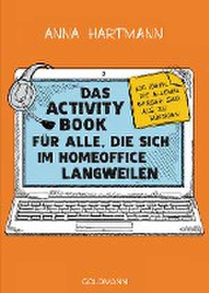 Das Activity Book für alle, die sich im Homeoffice langweilen de Anna Hartmann