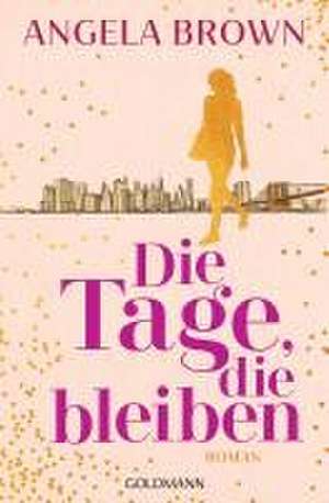 Die Tage, die bleiben de Angela Brown