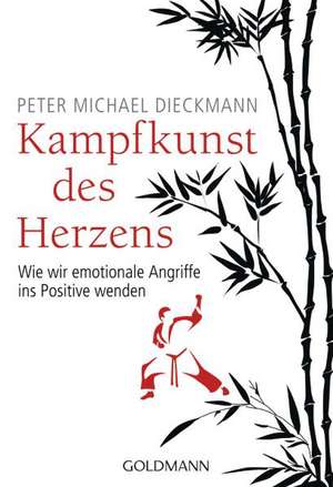 Kampfkunst des Herzens de Peter Michael Dieckmann