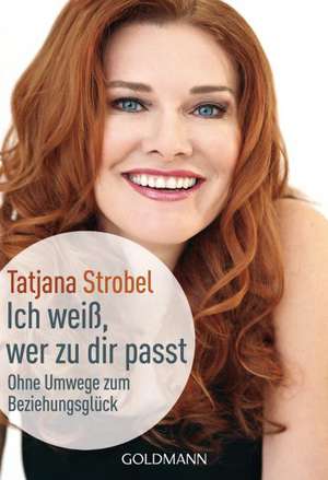 Ich weiß, wer zu dir passt de Tatjana D. Strobel