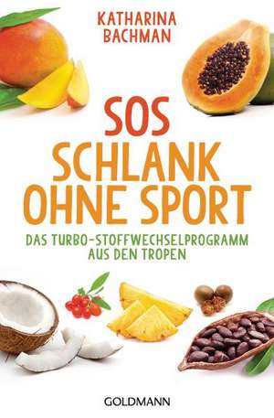 SOS Schlank ohne Sport de Katharina Bachman