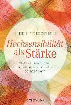 Hochsensibilität als Stärke de Hedi Friedrich