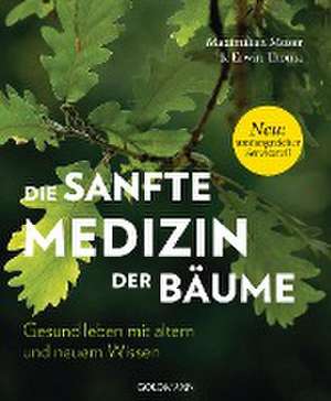 Die sanfte Medizin der Bäume de Maximilian Moser