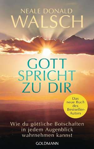 Gott spricht zu dir de Neale Donald Walsch