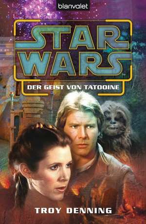 Star Wars. Der Geist von Tatooine de Troy Denning