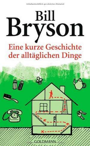 Eine kurze Geschichte der alltäglichen Dinge de Bill Bryson