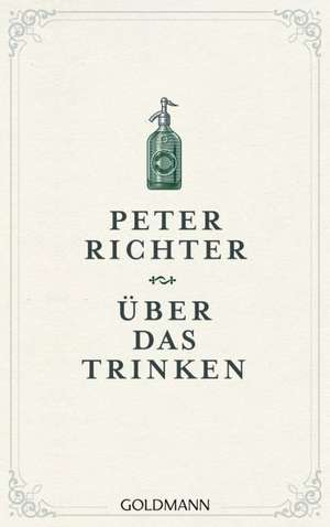 Über das Trinken de Peter Richter