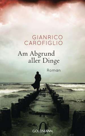 Am Abgrund aller Dinge de Gianrico Carofiglio