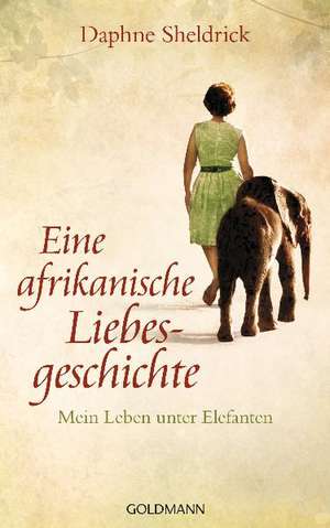 Eine afrikanische Liebesgeschichte de Daphne Sheldrick