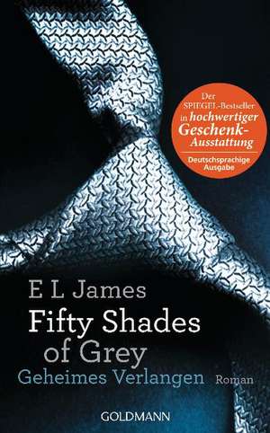 Fifty Shades of Grey - Geheimes Verlangen de E. L. James