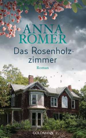 Das Rosenholzzimmer de Anna Romer