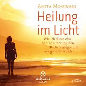 Heilung im Licht de Anita Moorjani