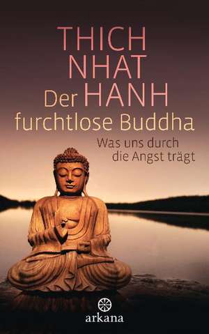 Der furchtlose Buddha de Thich Nhat Hanh