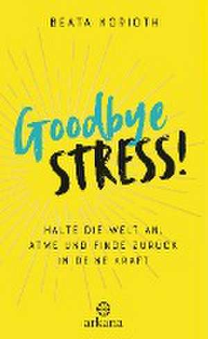 Goodbye Stress de Beata Korioth