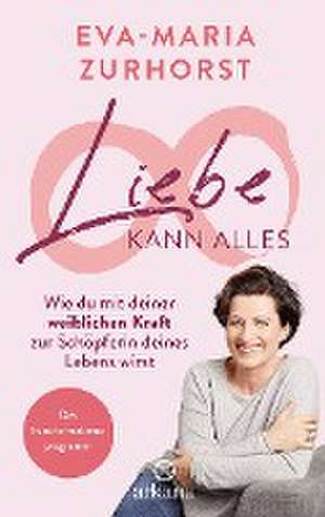 Liebe kann alles de Eva-Maria Zurhorst