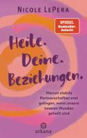 Heile. Deine. Beziehungen. de Nicole LePera