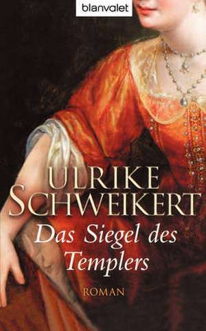 Das Siegel des Templers de Ulrike Schweikert