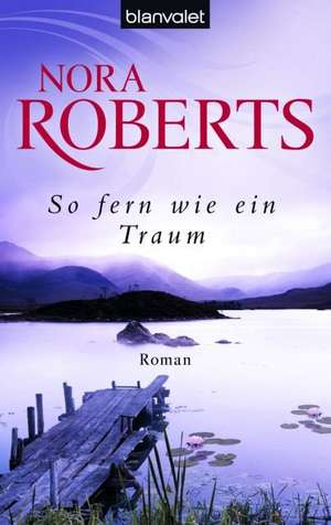 So fern wie ein Traum de Nora Roberts