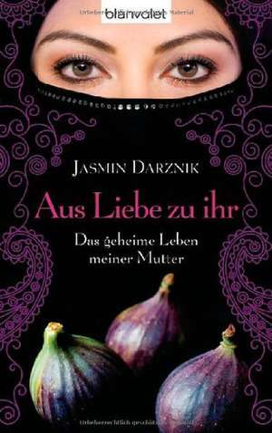 Aus Liebe zu ihr de Jasmin Darznik