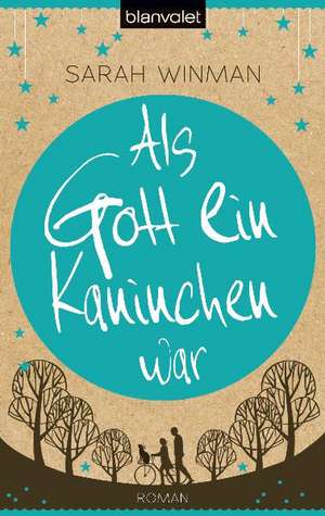 Als Gott ein Kaninchen war de Sarah Winman