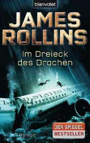 Im Dreieck des Drachen de James Rollins