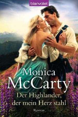 Der Highlander, der mein Herz stahl de Monica McCarty