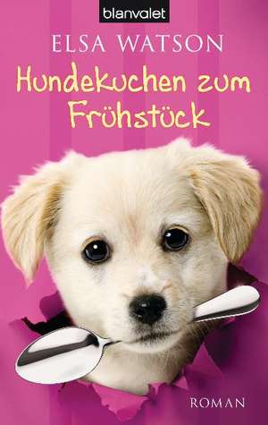 Hundekuchen zum Frühstück de Elsa Watson