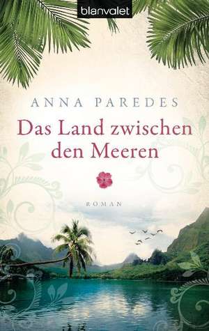 Das Land zwischen den Meeren de Anna Paredes