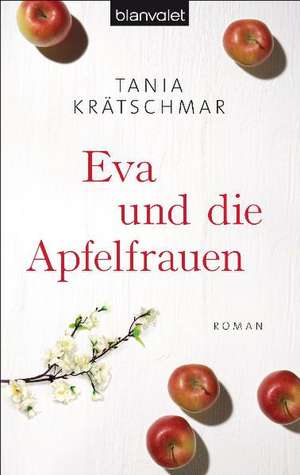 Eva und die Apfelfrauen de Tania Krätschmar