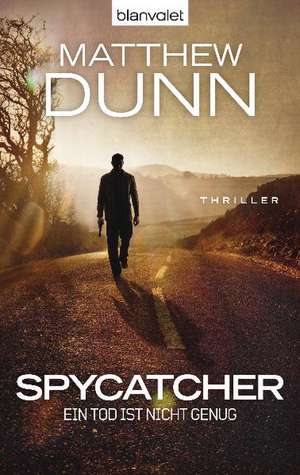 Spycatcher - Ein Tod ist nicht genug de Matthew Dunn