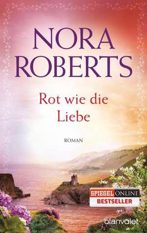 Rot wie die Liebe de Nora Roberts