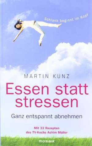 Essen statt stressen de Martin Kunz