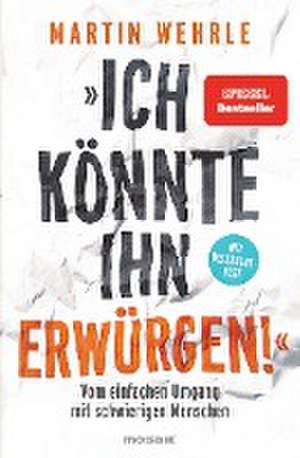 "Ich könnte ihn erwürgen!" de Martin Wehrle