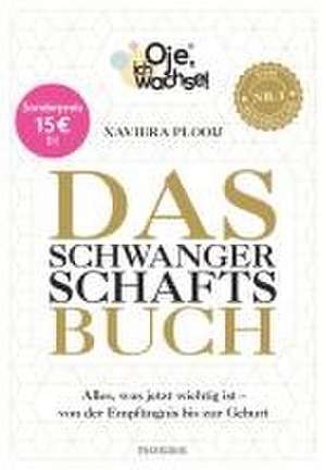 Oje, ich wachse! Das Schwangerschaftsbuch de Xaviera Plooij