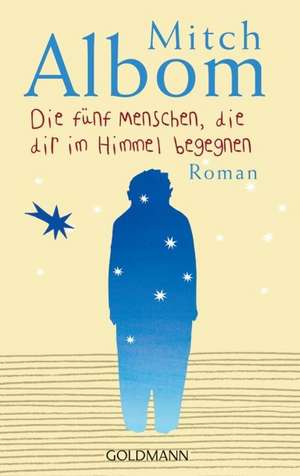 Die fünf Menschen, die dir im Himmel begegnen de Mitch Albom