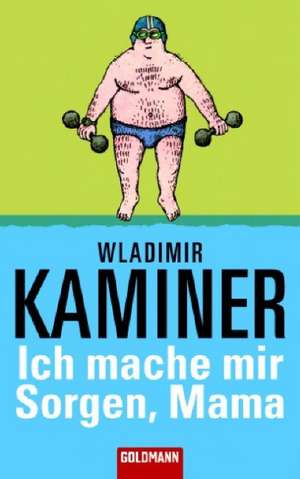 Ich mache mir Sorgen, Mama de Wladimir Kaminer