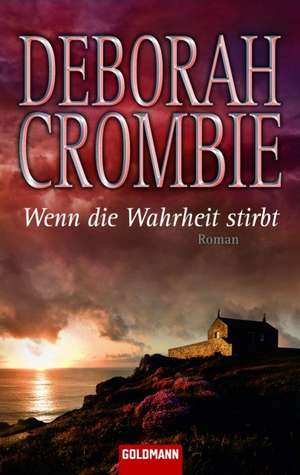 Wenn die Wahrheit stirbt de Deborah Crombie