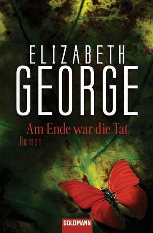 Am Ende war die Tat de Elizabeth George