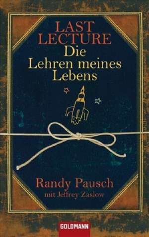 Last Lecture - Die Lehren meines Lebens de Randy Pausch