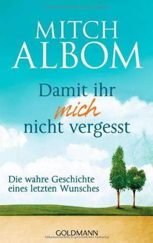 Damit ihr mich nicht vergesst de Mitch Albom