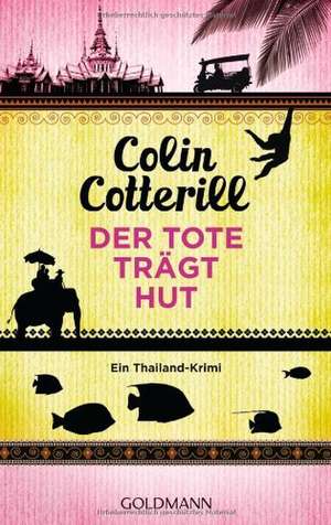 Der Tote trägt Hut - Jimm Juree 1 de Colin Cotterill